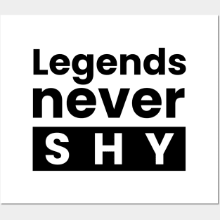 Legends never shy text design Posters and Art